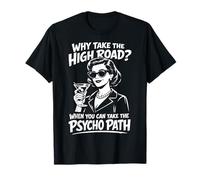Funny Psycho Path High-Road Sarcastic Retro Woman Humor T-Shirt