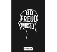 Funny Psychologist Gift Go Freud Yourself B21476 Notebook: 6x9 120 Pages, Lined College Ruled Paper, Journal, Planner, Diary, Matte Finish Cover