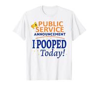 Funny Public Service Announcement I Pooped Today Poop Gift T-Shirt