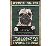 Funny Pug Bad Puggy Personal Stalker I Will Follow You Wherever You Go Bathroom Included Art Poster Metal Tin Sign Plaque For Bathroom Novelty Art Wall Home Decor 8x12 Inch