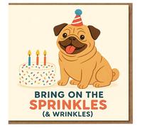 Funny Pug Birthday Card - Bring On The Sprinkles (& Wrinkles) - Dog Lover Humour