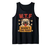 Funny Pug Dog Hungry Where's The Food WTF Tank Top