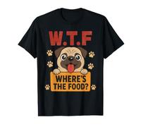 Funny Pug Dog Hungry Where's The Food WTF Value Graphic T-Shirt