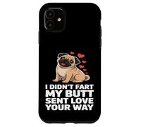 Funny Pug Lover Design My Butt Sent Love Your Way Case for iPhone 11