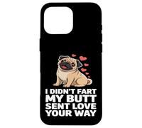 Funny Pug Lover Design My Butt Sent Love Your Way Case for iPhone 16 Pro Max