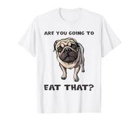 Funny Pug Quote are You Going to Eat that? Dog Owner Dad Mom Value Graphic T-Shirt