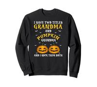 Funny Pumpkin Grandma Halloween Humor Rock Both Titles Sweatshirt
