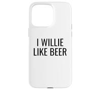 Funny Pun Wordplay I Willie Like Beer Case for iPhone 15 Pro Max