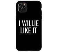 Funny Pun Wordplay I Willie Like It Case for iPhone 11 Pro Max