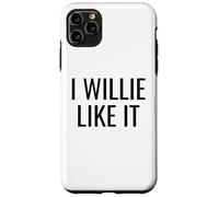 Funny Pun Wordplay I Willie Like It Case for iPhone 11 Pro Max