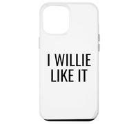 Funny Pun Wordplay I Willie Like It Case for iPhone 12 Pro Max