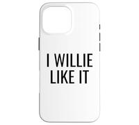 Funny Pun Wordplay I Willie Like It Case for iPhone 16 Pro Max