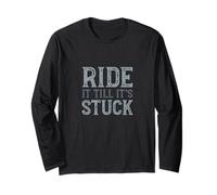 Funny Quad ATV Saying, Ride it Till It's Stuck Long Sleeve T-Shirt