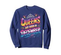 Funny QUEENS ARE BORN IN DECEMBER Girl Sister Trendy Sweatshirt