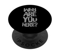Funny Questions Text Funny For People Funny Why Are You Here PopSockets Adhesive PopGrip