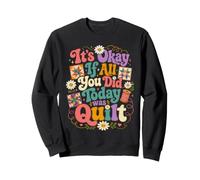 Funny Quilt Crafter Quote It's Okay If All You Did Today was Sweatshirt