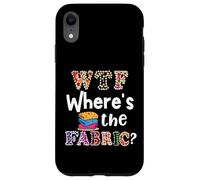 Funny Quilter Gift, WTF Where's the Fabric Hoarder 4 Case for iPhone XR