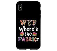 Funny Quilter Gift, WTF Where's the Fabric Hoarder 4 Case for iPhone XS Max