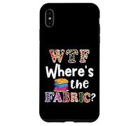 Funny Quilter Gift, WTF Where's the Fabric Hoarder 4 Case for iPhone XS Max