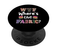 Funny Quilter Gift, WTF Where's the Fabric Hoarder 4 PopSockets Adhesive PopGrip