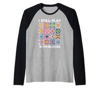 Funny Quilting I Still Play With Blocks Quilt Raglan Baseball Tee