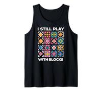 Funny Quilting I Still Play With Blocks Quilt Tank Top