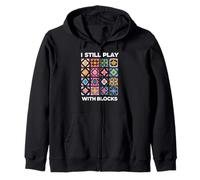 Funny Quilting I Still Play With Blocks Quilt Zip Hoodie