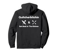 Funny Quitcherbitchin & Get Back In The Kitchen Humor Pullover Hoodie
