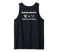 Funny Quitcherbitchin & Get Back In The Kitchen Humor Tank Top