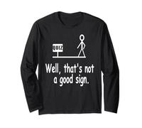 Funny Quiz Joke Stick Figure Not a Great Sign Pun Long Sleeve T-Shirt