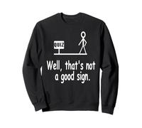 Funny Quiz Joke Stick Figure Not a Great Sign Pun Sweatshirt