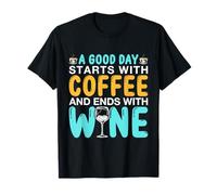 Funny Quote A Good Day Starts with Coffee and Ends with Wine T-Shirt