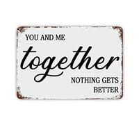 Funny Quote Antique Tin Plaque You and Me Together Nothing Gets Better Tin Sign Rust Motivational Gym Wall Art Graduation Gift for Home Master Room Back Patio Bar Decor 12x8in