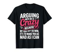 Funny Quote Arguing with Me is Crazy Funny Humor for Friends T-Shirt