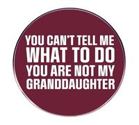 Funny Quote Brooch Pin - Round Alloy Lapel Pin Badge with Text “You Can’t Tell Me What to Do You Are Not My Granddaughter”, Bold Statement Blouse Pins for Jacket, Shirt, Backpack, Unisex Accessories