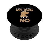 Funny Quote Dog Sorry i can't My Dog Said No Humor PopSockets Adhesive PopGrip