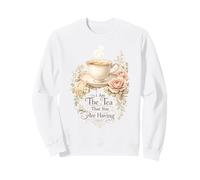 Funny Quote Elegant Women I Am The Tea That You are Having Sweatshirt