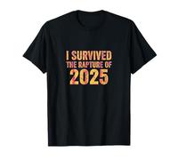 Funny Quote for I Survived The Rapture of 2025 T-Shirt
