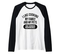 Funny Quote I Like Cooking My Family and My Pets Use Commas Raglan Baseball Tee