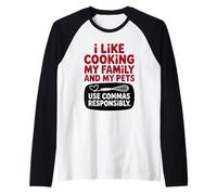 Funny Quote I Like Cooking My Family and My Pets Use Commas Raglan Baseball Tee