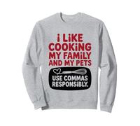 Funny Quote I Like Cooking My Family and My Pets Use Commas Sweatshirt