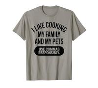 Funny Quote I Like Cooking My Family and My Pets Use Commas T-Shirt