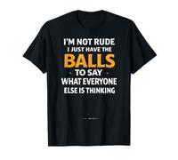 Funny Quote I’m Not Rude I Just Say What Everyone is T-Shirt