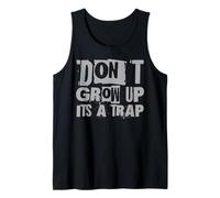Funny Quote Inspiration Kids Adult Don't Grow Up It's A Trap Tank Top