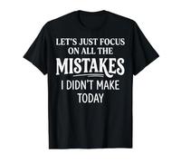 Funny Quote Lets Just Focus On All The Mistakes I Didnt Make Value Graphic T-Shirt, Men, Black, L
