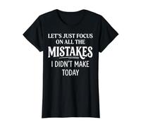 Funny Quote Lets Just Focus On All The Mistakes I Didnt Make Value Graphic T-Shirt, Women, Black, L