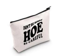Funny Quote Lover Gift Don't Be Sorry Hoe Be Careful Makeup Bag Inspirational Quote Cosmetic Bag Psychologist Gift