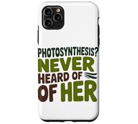 Funny Quote Never heard of her Photosynthesis Humor Case for iPhone 11 Pro Max