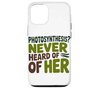 Funny Quote Never heard of her Photosynthesis Humor Case for iPhone 12/12 Pro