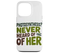 Funny Quote Never heard of her Photosynthesis Humor Case for iPhone 13 Pro